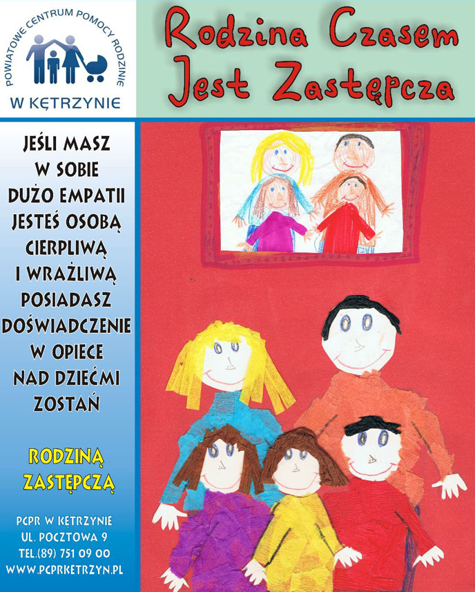 Plakat Powiatowego Centrum Pomocy Rodzinie w Kętrzynie - Rodzina Czasem Jest Zastępcza
